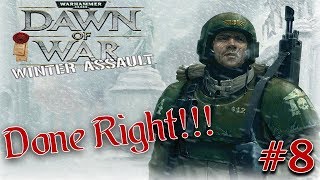 Dawn of War Winter Assault  Done Right  Part 8 [upl. by Sheba]