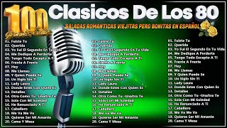 Grandes Canciones En Espanol  Las Mejores Baladas Romanticas En Español Mas Grandes Exitos [upl. by Camella]