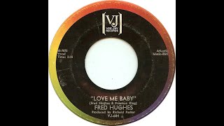 Fred Hughes – Love Me Baby 1965 Jeffrey Glenns lost Jukebox Volume 94 [upl. by Buonomo]