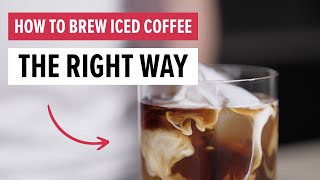 How To Brew ICED COFFEE The Right Way [upl. by Savina]