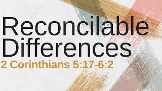 Authentic A Study in 2 Corinthians  Reconcilable Differences [upl. by Ecitnirp]