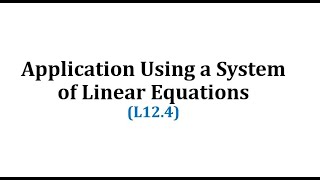 Application Using a System of Linear Equations L124 [upl. by Yraunaj]