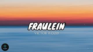 Fraulein  Victor Wood Lyrics 🎶 [upl. by Barstow502]