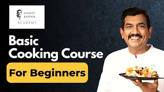 Basic Cooking For Beginners  Cooking Course For Beginners  Sanjeev Kapoor Academy [upl. by Joslyn]