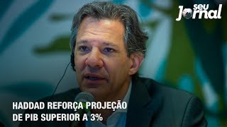 Haddad reforça projeção de PIB superior a 3 [upl. by Leopoldine]