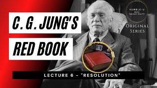 Carl Jung Red Book Series  Lecture 6 quotResolutionquot [upl. by Aikram]