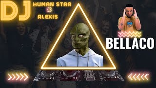 Dj Human Star🦎 Dj Alexis 🔥 BELLACO Video Oficial [upl. by Karalynn]