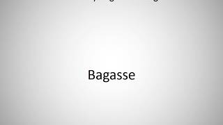 How to say Bagasse in English [upl. by Arbmahs]