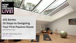 101 Series 10 Steps to Building your First Passive House [upl. by Allecnirp]