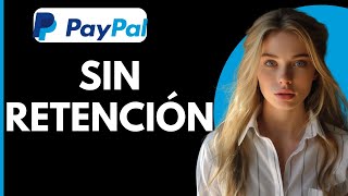 Como Enviar Dinero por Paypal SIN RETENCIÓN [upl. by Larina]