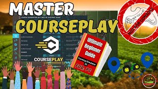 Master FS22 COURSEPLAY Ultimate Beginner Guide  Ep 1 [upl. by Wolram]