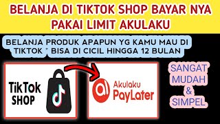 TERBARU❗Cara Belanja Di Tiktok Menggunakan Metode Pembayaran Akulaku  Bayar Hingga Cicilan 12 Bulan [upl. by Farrar]