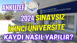 Ankara Üniversitesi ANKUZEF 2024 Sınavsız İkinci Üniversite Kaydı Nasıl Yapılır [upl. by Enovi376]