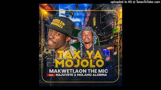 Makwetla On De Mic Tax Ya Mjolo Feat Majuvete amp Molamo [upl. by Pascia]