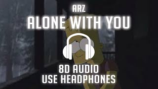 Arz  Alone With You 8D AUDIO 🎧 [upl. by Buote443]