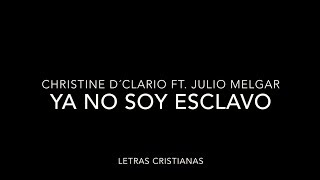 Christine DClario feat Julio Melgar  No Soy Esclavo del Temor  Letras Cristianas [upl. by Rebma675]