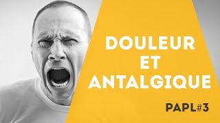 PAPL 3  Douleur et Antalgique [upl. by Macknair86]