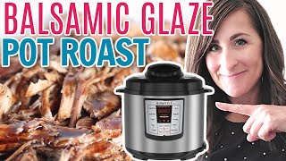 DELICIOUS Instant Pot Pot Roast with Balsamic Glaze [upl. by Stanhope]