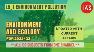 Environment Pollution  L51  Environment amp Ecology  UPSC [upl. by Skippy]