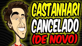 CASTANHARI foi CANCELADO de novo LIMBO DOS CANCELADOS 57 [upl. by Lubow241]