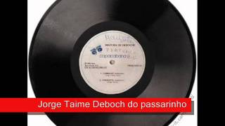 Jorge Taime Deboche do passarinho [upl. by Conrado]