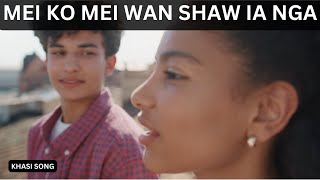 MEI KO MEI WAN SHAW IA NGA  KHASI SONG [upl. by Gracie441]