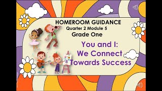 Homeroom Guidance Grade 1 Quarter 2 Module 5 You and I We Connect Towards Success [upl. by Kelsey132]