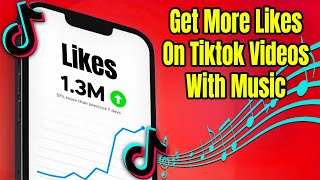 How To Get More Likes On TikTok Videos With Music [upl. by Stevenson975]