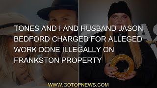 Tones and I and husband Jason Bedford charged for alleged work done illegally on Frankston property [upl. by Kerred870]