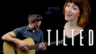 Tilted  Acoustic Cover  Gareth amp Emmi [upl. by Stephine]