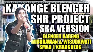 SHR PROJECT  KAKANGE BLENGER  SKA REGGAE VERSION   LIVE SMAN 1 KRANGKENG [upl. by Eiramlatsyrc]