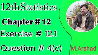 12th Statistics Chapter  12  Exercise  121  question  4 c [upl. by Ahcmis]