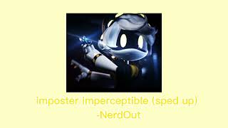 Imposter Imperceptible sped up ver read description [upl. by Yrelav]