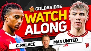 CRYSTAL PALACE vs MANCHESTER UNITED Live with MARK GOLDBRIDGE [upl. by Edsel]