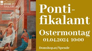 01042024  Ostermontag  Pontifikalamt aus dem Salzburger Dom [upl. by Wit]