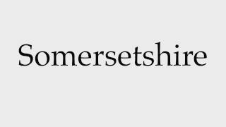 How to Pronounce Somersetshire [upl. by Ciaphus]