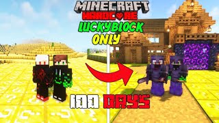 We Survived 100 Days In LuckyBlock Only World In Minecraft Hardcore [upl. by Klockau]