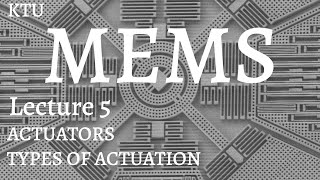 EC465 MEMS  Lect 5  MEMS ACTUATORS  KTU  S7 ECE [upl. by Arok]