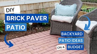 DIY Brick Paver Patio Backyard Patio Ideas on a Budget [upl. by Wilfred]