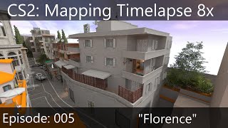 CS2 Mapping Timelapse Episode 005 quotFlorencequot [upl. by Sharona298]