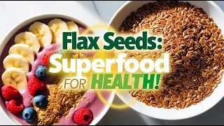 Flax Seeds Natures Ultimate Superfood [upl. by Aimek74]