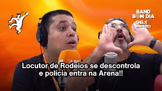 Briga Locutor de Rodeios se descontrola e polícia entra na Arena  Band Bom Dia [upl. by Enirahtak]