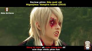 Mèo Actions  Review phim  ĐẢO QUÁI VẬT  Higanjima Vampire Island 2016 [upl. by Agler]