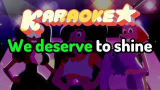 We Deserve To Shine  Steven Universe Karaoke [upl. by Stillman]