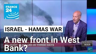 West Bank A new front opening up in IsraelHamas war • FRANCE 24 English [upl. by Faletti]