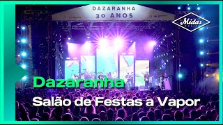 Dazaranha  Salão de Festas a Vapor Ao Vivo [upl. by Dur]