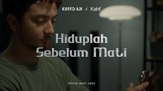 Kunto Aji  Hiduplah Sebelum Mati Official Music Video by Kahf [upl. by Leanne612]