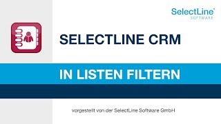 Im SelectLine CRM in Listen filtern  CRM SelectLine Kundenbeziehungsmanagement [upl. by Anitsirhc807]