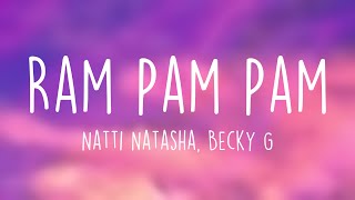 Ram Pam Pam  Natti Natasha Becky G Lyrics Version [upl. by Aseuqram]