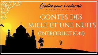 01 Les Mille et Une Nuits Introduction  Contes arabes  conte pour dormir [upl. by Aratehs]